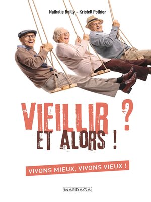 cover image of Vieillir ? Et alors !